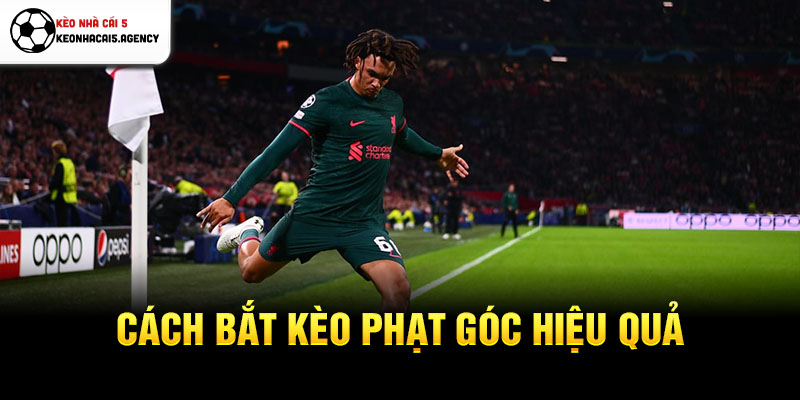 Cách bắt kèo phạt góc hiệu quả