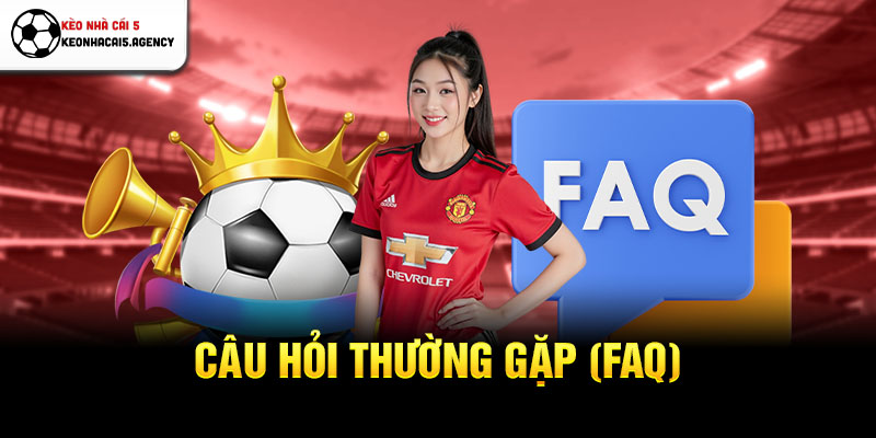 Câu hỏi thường gặp (FAQ)
