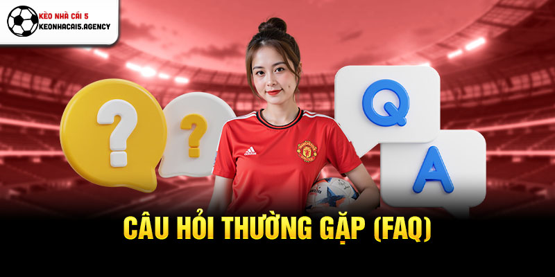 Câu hỏi thường gặp (FAQ)