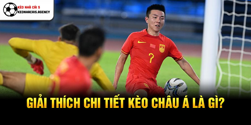 Giải thích chi tiết kèo châu Á là gì?