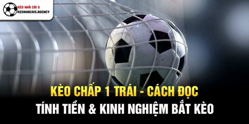 Kèo chấp 1 trái