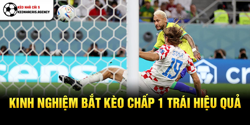 Kinh nghiệm bắt kèo chấp 1 trái hiệu quả