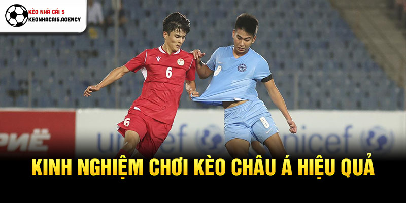 Kinh nghiệm chơi kèo châu Á hiệu quả