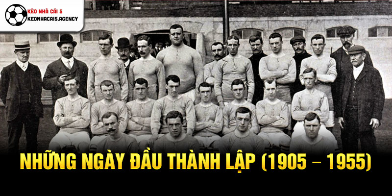 Những ngày đầu thành lập (1905 - 1955)