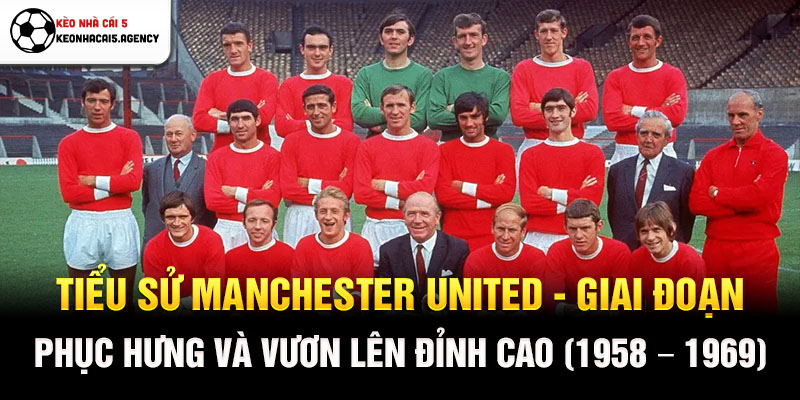 Tiểu sử Manchester United - Giai đoạn phục hưng và vươn lên đỉnh cao (1958 - 1969)