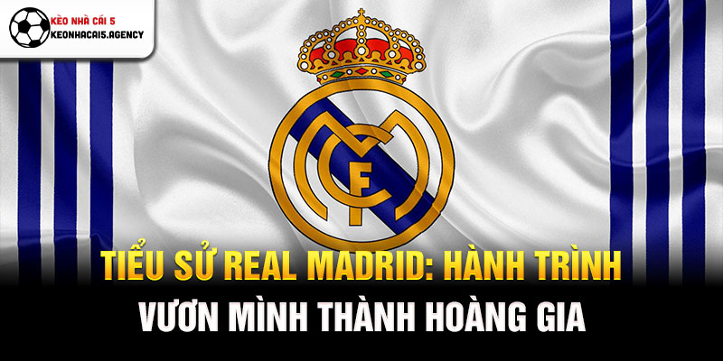 Tiểu sử Real Madrid