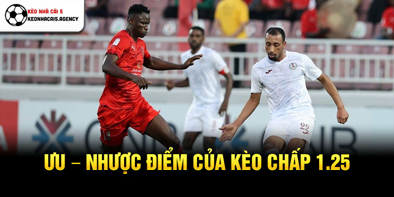 Ưu – Nhược điểm của kèo chấp 1.25