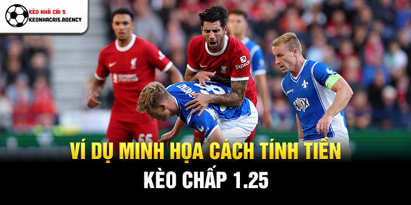 Ví dụ minh họa cách tính tiền kèo chấp 1.25